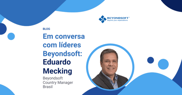 Imagem de capa do blog 'Em Conversa com Líderes Beyondsoft' com Eduardo Mecking, Country Manager Brasil, e elementos gráficos em azul, incluindo o logo da Beyondsoft.