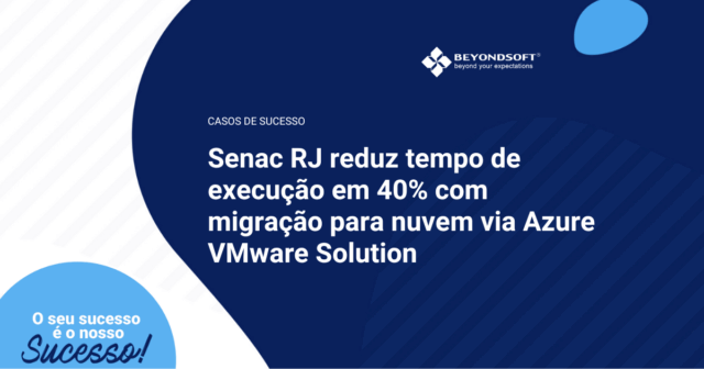 Imagem institucional do caso de sucesso da Beyondsoft sobre migra??o para nuvem do Senac RJ com Azure VMware Solution.